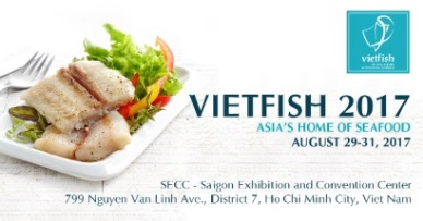 PRESS RELEASE VIETNAM FISHERIES INTERNATIONAL EXHIBITION – VIETIFISH 2017 – THE EVENT FOR SEAFOOD PROFESIONAL